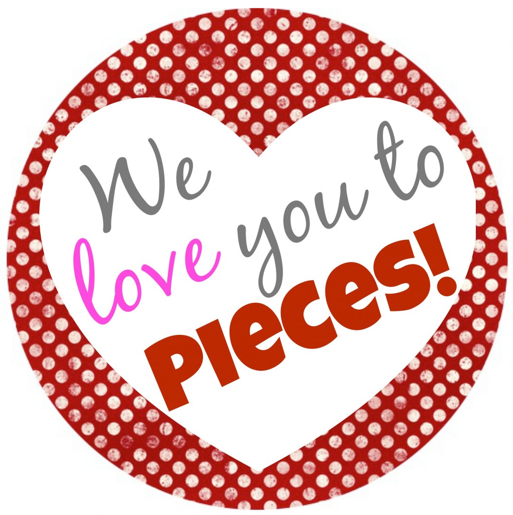 7 Best Images of We Love You To Pieces Printable Love You to Pieces